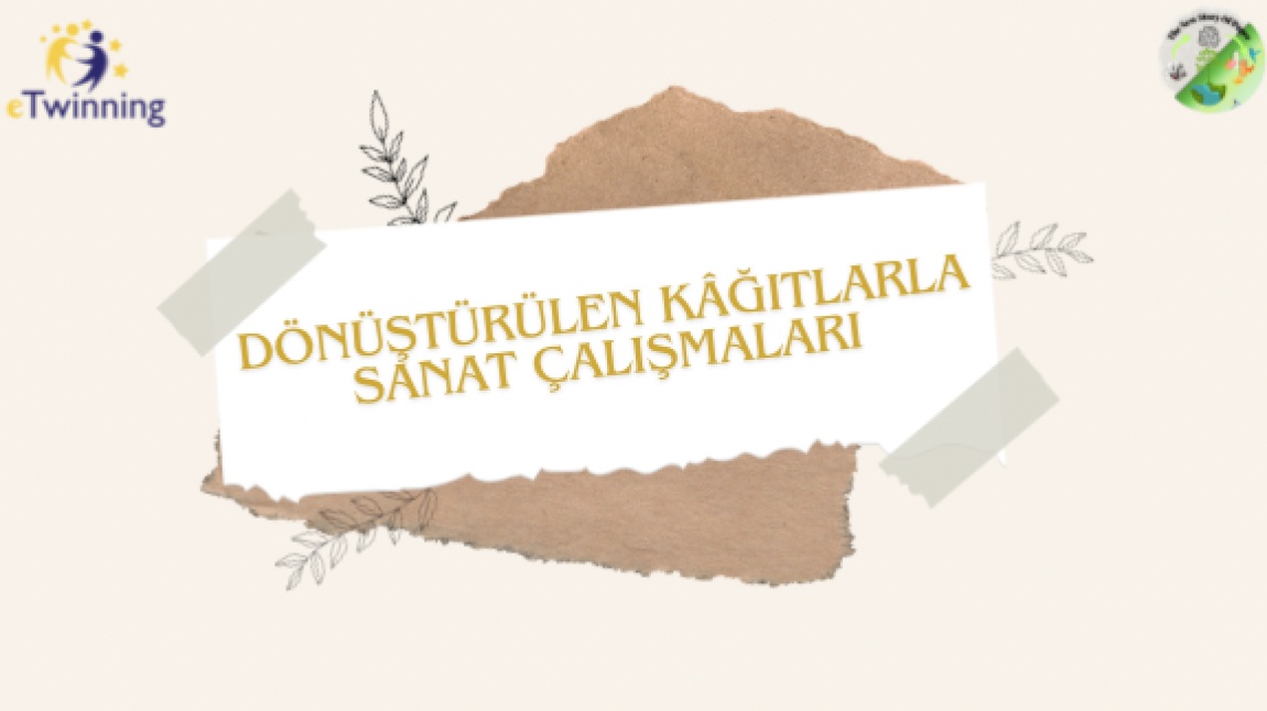 Dönüştürülen Kağıtlarla Sanat Çalışmaları